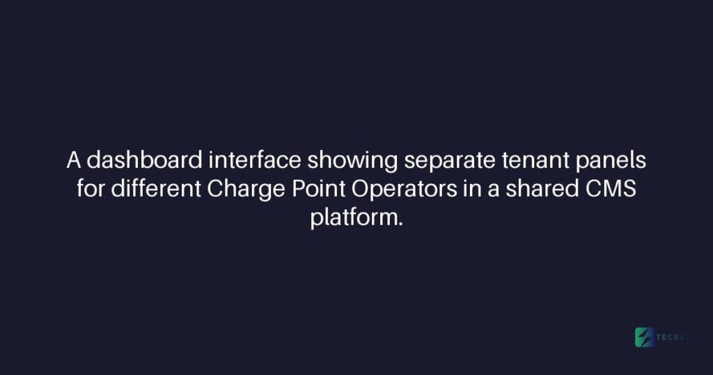 How Tecell's CMS handles multi-tenant deployments for multiple CPOs