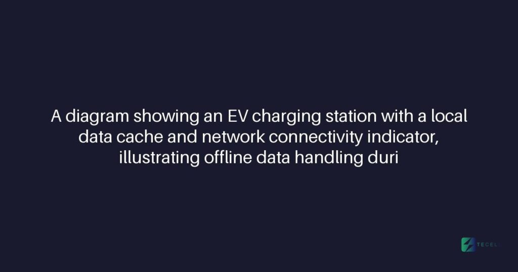 How Tecell's Charge Point Operator software handles offline charger states