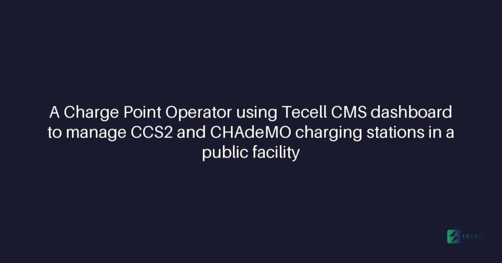 Can a Charge Point Operator use Tecell CMS with CCS2 and CHAdeMO connectors?