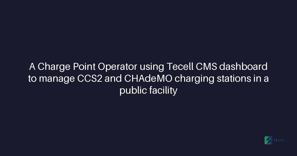 Can a Charge Point Operator use Tecell CMS with CCS2 and CHAdeMO connectors?